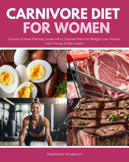 Carnivore Diet for Women - Grocery & Meal Planning Guide with 4 Tailored Plans for Weight Loss Muscle Gain Energy & Skin Health - cover