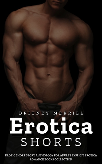 Erotica Shorts - Explicit Erotica Romance Books Collection - cover
