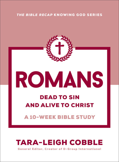 Romans () - Dead to Sin and Alive to Christ--A 10-Week Bible Study - cover