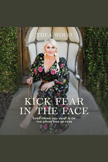 Kick Fear in the Face - Everything You Want Is on the Other Side of Fear - cover