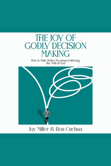 The Joy of Godly Decision Making - How to Make Better Decisions Following the Will of God - cover