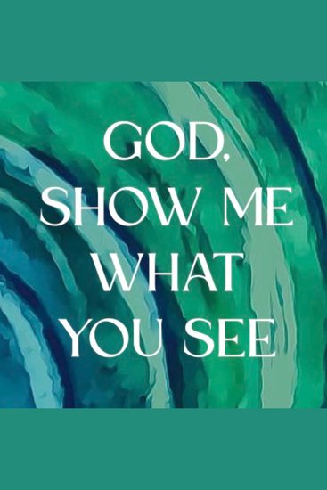 God Show Me What You See - 101 Words to Transform Your World - cover