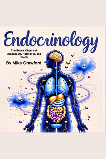 Endocrinology - The Body's Chemical Messengers Hormones and Health - cover
