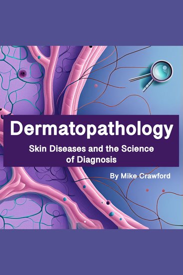 Dermatopathology - Skin Diseases and the Science of Diagnosis - cover