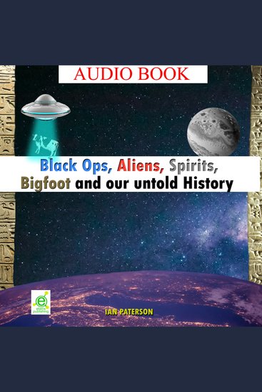 Black Ops Aliens Spirits Bigfoot and our untold History - Everything is connected! - cover
