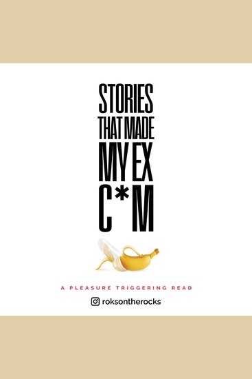 Stories That Made My Ex C*m - A PLEASURE TRIGGERING READ - cover
