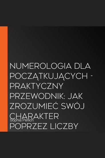 Numerologia dla początkujących - Praktyczny przewodnik: Jak zrozumieć swój charakter poprzez liczby życiowe odkryć ukryte talenty i zdolności oraz podążać za swoją ścieżką życiową | wł plan kuracji duszy - cover
