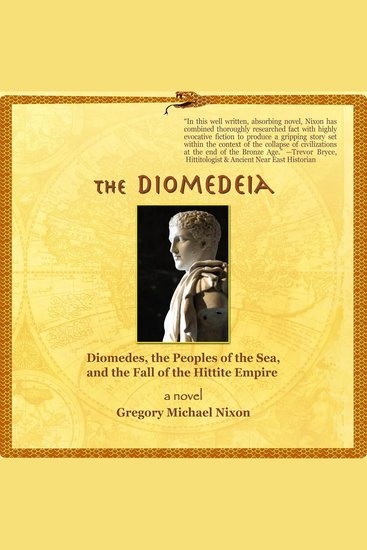 The Diomedeia - Diomedes the Peoples of the Sea and the Fall of the Hittite Empire - cover
