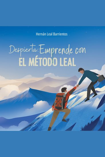Despierta: Emprende con el Método Leal - Las claves para emprender con éxito y alcanzar tu independencia económica - cover