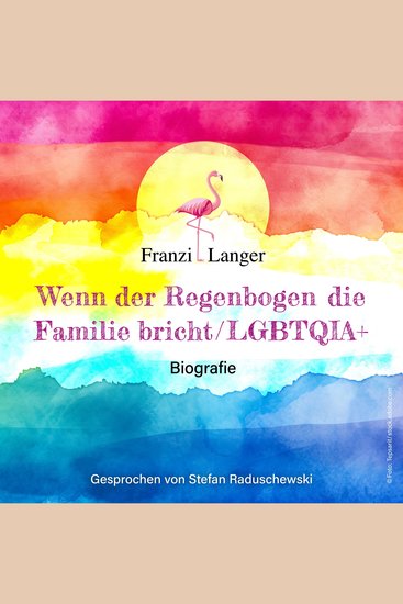 Wenn der Regenbogen die Familie bricht - LGBTQIA+ - cover