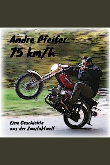 75 km h - Eine Geschichte aus der Zweitaktwelt - cover