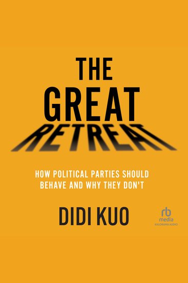 The Great Retreat - How Political Parties Should Behave and Why They Don't - cover