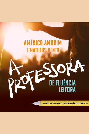 A Professora de Fluência Leitora - Drama com suspense baseado em evidências científicas - cover