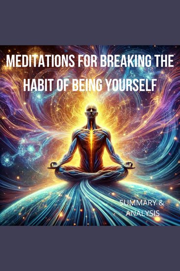Meditations for Breaking the Habit of Being Yourself - cover