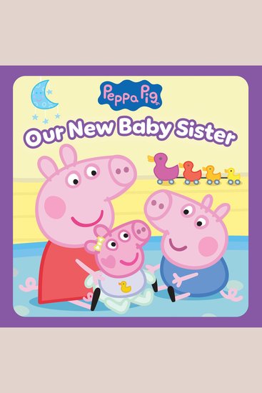 Peppa Pig: Our New Baby Sister - cover
