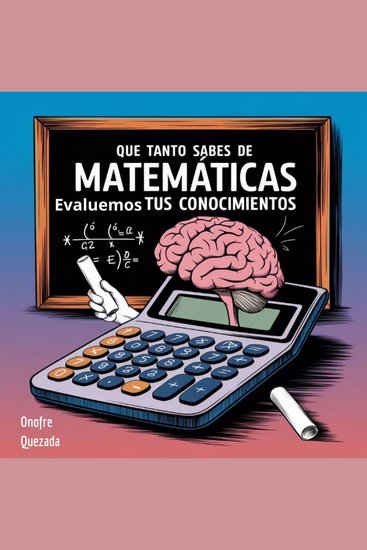 Que Tanto Sabes De Matemáticas Evaluemos Tus Conocimientos - cover