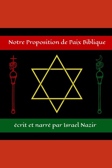 Notre Proposition de Paix Biblique - Entre Israël et la Palestine pour un Moyen-Orient Abrahamique Apaisé - cover