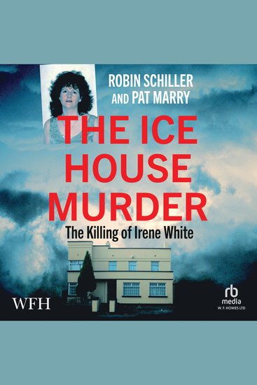 The Ice House Murder - The Killing of Irene White - cover