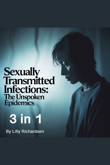 Sexually Transmitted Infections - The Unspoken Epidemics (3 in 1) - cover