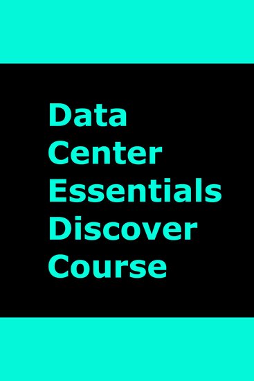 Data Center Essentials Discover Course - Complete Course - cover