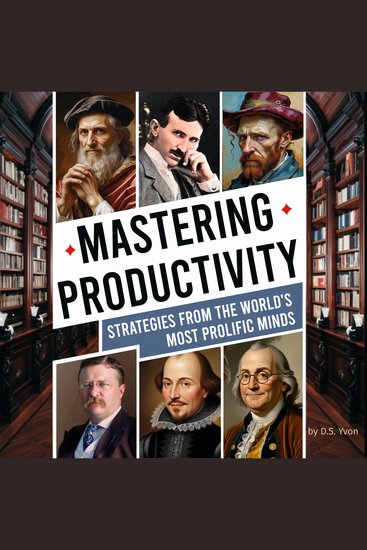 Mastering Productivity: - Strategies from the World's Most Prolific Minds - cover