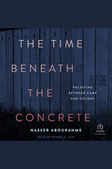 The Time Beneath the Concrete - Palestine Between Camp and Colony - cover