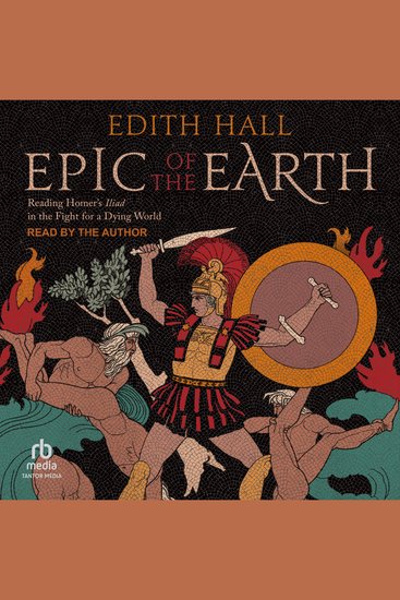 Epic of the Earth - Reading Homer's "Iliad" in the Fight for a Dying World - cover