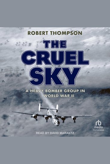 The Cruel Sky - A Heavy Bomber Group in World War II - cover