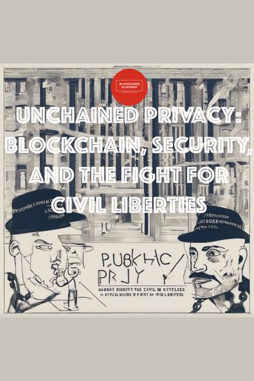 Unchained Privacy: Blockchain Security and the Fight for Civil Liberties - cover