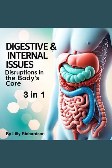 Digestive & Internal Issues - Disruptions in the Body’s Core (3 in 1) - cover