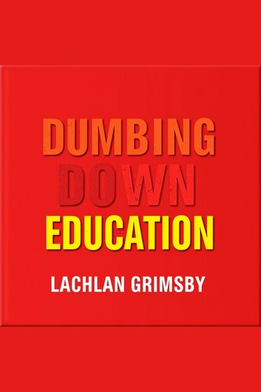 Dumbing Down Education: Shocking Truths We Must Face - "Revitalize your education journey! Dive into eye-opening audio lessons revealing the shocking truths we must confront" - cover