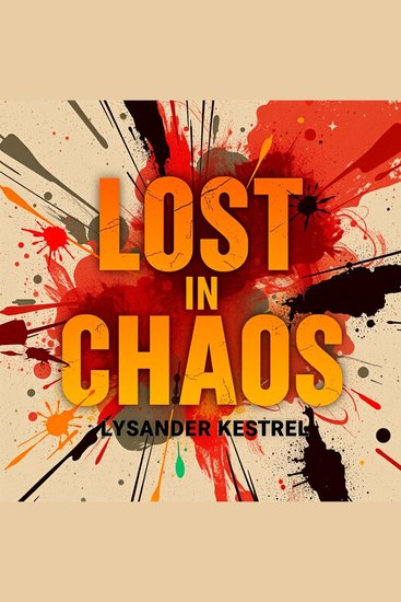 Lost in Chaos: Unraveling the Secrets of Childhood Minds - "Discover the secrets of childhood development with powerful audio insights from 'Lost in Chaos'! Transform your understanding today!" - cover