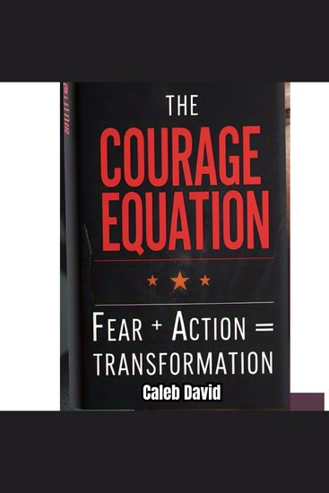The Courage Equation - Fear + Action = Transformation - cover