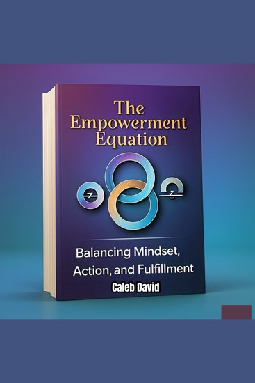 The Empowerment Equation - Balancing Mindset Action and Fulfillment - cover