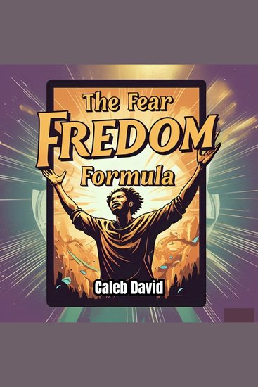 The Fear Freedom Formula - Overcome Anxiety and Embrace Boldness - cover