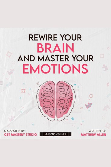 Rewire Your Brain and Master Your Emotions 4 Books in 1 - Stop Anxiety Overthinking and Procrastination - cover
