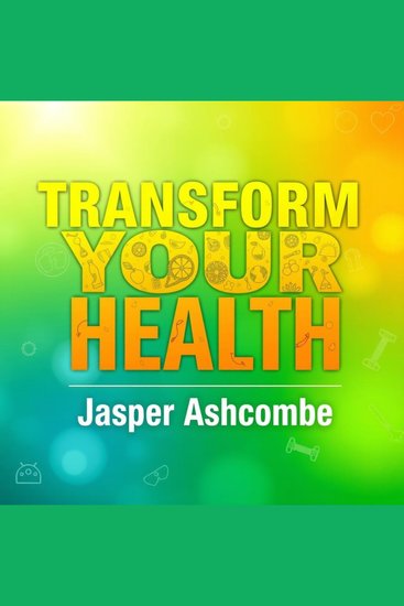 Transform Your Health: Secrets That Could Save Your Life - "Ignite your health transformation! Discover life-saving secrets through dynamic audio lessons that inspire lasting change" - cover