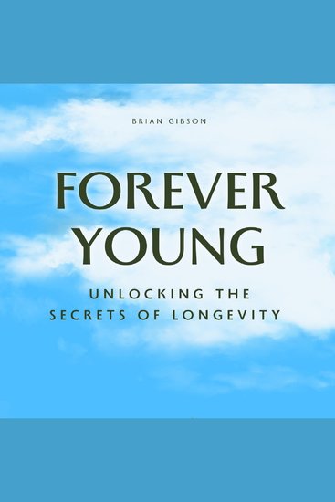 Forever Young - Unlocking The Secrets of Longevity - cover
