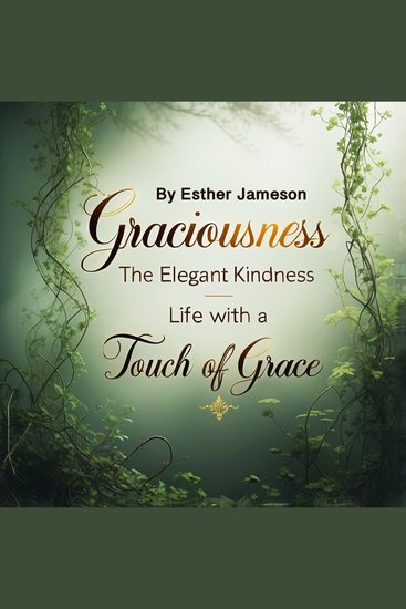Graciousness - The Elegant Kindness - Life with a Touch of Grace - cover