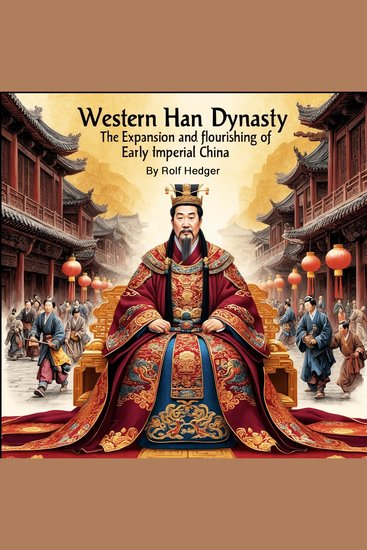 Western Han Dynasty - The Expansion and Flourishing of Early Imperial China - cover