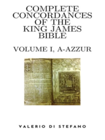 Complete Concordances of the King James Bible - Volume I (A-Azzur) - cover