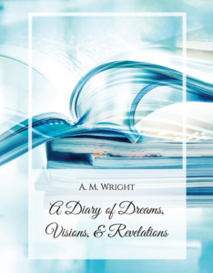 A Diary of Dreams Visions & Revelations - cover