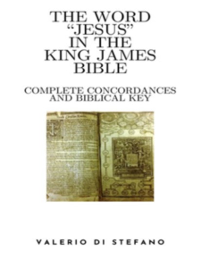 The Word "Jesus" in the King James Bible - Complete Concordances and Biblical Key - cover