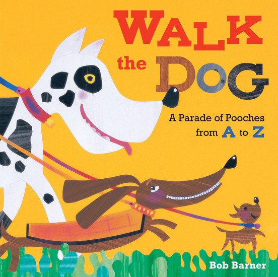Walk the Dog - A Parade of Pooches from A to Z - cover