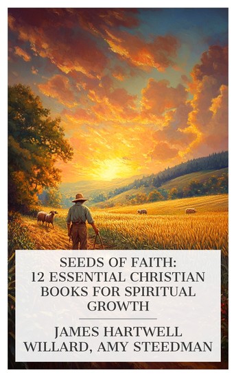 Seeds of Faith: 12 Essential Christian Books for Spiritual Growth - The Farmer Boy Joseph the Dreamer The Babe in the Bulrushes The First Easter The Good Shepherd: A Life of Christ for Children etc - cover
