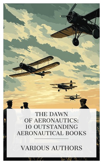 The Dawn of Aeronautics: 10 Outstanding Aeronautical Books - Jane's All the World's Aircraft 1913 Aeroplane Construction and Operation Flying Machines: Construction and Operation etc - cover