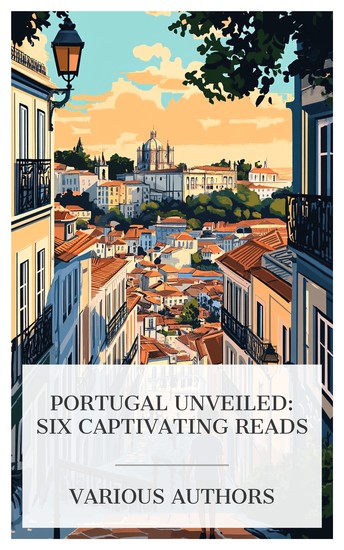 Portugal Unveiled: Six Captivating Reads - Portuguese Architecture Jose: Our Little Portuguese Cousin Peeps at Many Lands: Portugal etc - cover