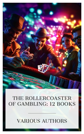 The Rollercoaster of Gambling: 12 Books - Taking Chances The Queen Of Spades Light Come Light Go Gambling Deathworld The Gamester etc - cover