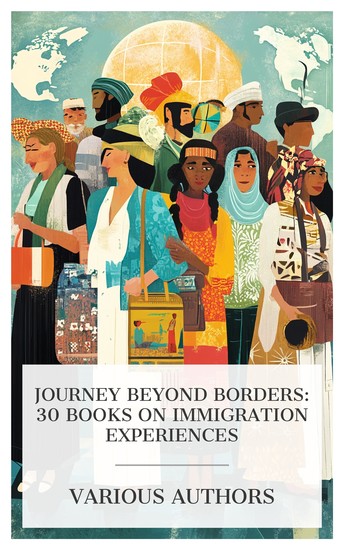 Journey Beyond Borders: 30 Books on Immigration Experiences - Pelle the Conqueror Little Aliens The Italians The Able McLaughlins Mr Dooley Says etc - cover