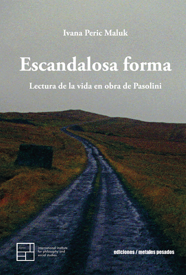 Escandalosa forma - Lectura de la vida en obra de Pasolini - cover